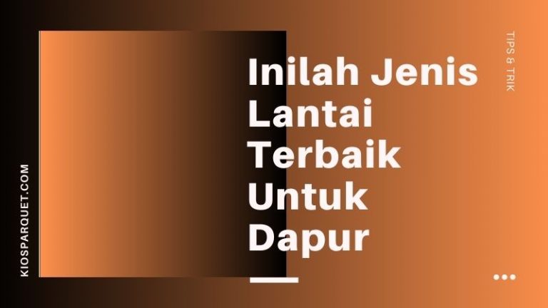 jenis lantai terbaik untuk dapur