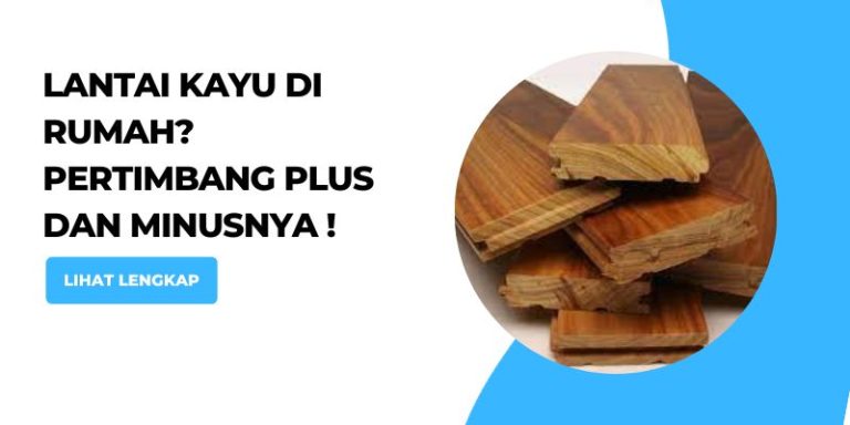 Lantai Kayu di Rumah Pertimbang Plus dan Minusnya !