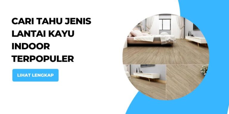 Cari Tahu Jenis Lantai Kayu Indoor Terpopuler